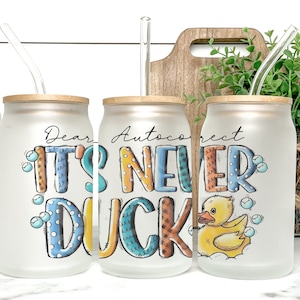 Dear Autocorrect It&#39;s Never Duck Cup Iced Coffee Cup Glass, Beer Can Glass, Funny Coffee Cup, Glass Cup Coffee Can Beer Gifts for Her