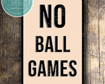 No Ball Games Sign, Outdoor signs, Weatherproof signs, No Ball Games, Vintage Style Sign, Aluminum Composite Signs. No Ball Games Signs