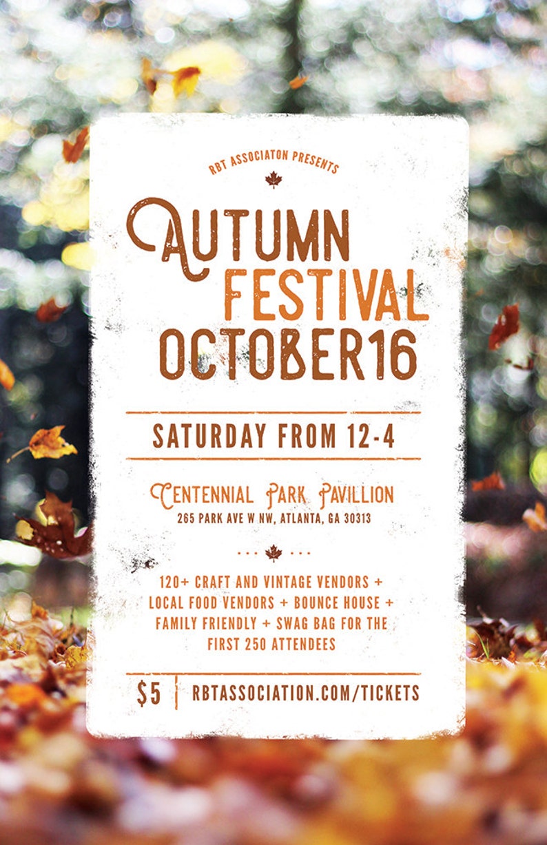 May include: A poster advertising an Autumn Festival on October 16th at Centennial Park Pavilion in Atlanta, Georgia. The poster features a rustic design with fall colors and the text "RBT Association Presents Autumn Festival October 16 Saturday from 12-4 Centennial Park Pavilion 265 Park Ave W NW, Atlanta, GA 30313 120+ Craft and Vintage Vendors + Local Food Vendors + Bounce House + Family Friendly + Swag Bag for the First 250 Attendees $5 RBTASSOCIATION.COM/TICKETS".