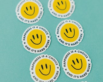 Happiness is a Choice and it's Hard Work • Funny Vinyl Sticker
