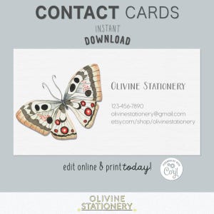May include: Contact cards with a watercolor butterfly design. The card includes the text "OLIVINE STATIONERY", a phone number, email, and Etsy shop URL. The words "CONTACT CARDS" and "INSTANT DOWNLOAD" are at the top. The bottom reads "edit online & print today!"