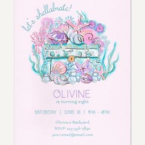 May include: A light pink invitation card featuring a watercolor illustration of a treasure chest overflowing with seashells, starfish, and pearls. The text reads: let's shellabrate! OLIVINE is turning eight, SATURDAY | JUNE 18 | 1PM - 4PM, Olivine's Backyard, RSVP 123.456.7890, your.email@email.com.