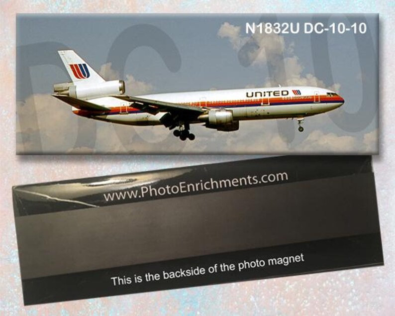 May include: A magnet depicting a United Airlines DC-10-10 aircraft in flight against a cloudy sky. The magnet has the text "N1832U DC-10-10" and "UNITED". The bottom portion of the magnet is black with the text "www.PhotoEnrichments.com" and "This is the backside of the photo magnet."