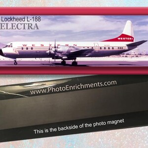 May include: A rectangular magnet featuring a vintage image of a Lockheed L-188 Electra airplane, with the text "WESTERN" on the tail. The magnet has a red border and the text "Lockheed L-188 ELECTRA". The bottom of the magnet has the text "This is the backside of the photo magnet".