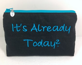 It's Already Today? Embroidered Linen Makeup Bag/Pencil Bag/Carryall Pouch with Silver Flawless Zipper Pull