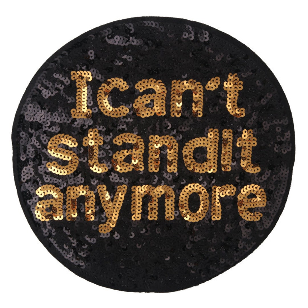 I Can't Stand It Anymore Sequined Iron on Applique Patch,sequins Letter