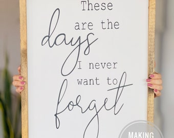 These are the days I never want to forget| These are the days sign|  Rustic Chick Decor|