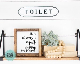 It’s always a full moon in here sign, funny bathroom sign, black bathroom sign, bathroom sign decor