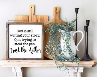 God is still writing your story sign, Quit trying to steal the pen sign, Trust the author sign, Inspirational Religious Sign, Christian Art