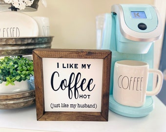 I like my coffee hot just like my husband Sign. Funny coffee area Sign. Coffee Sign.