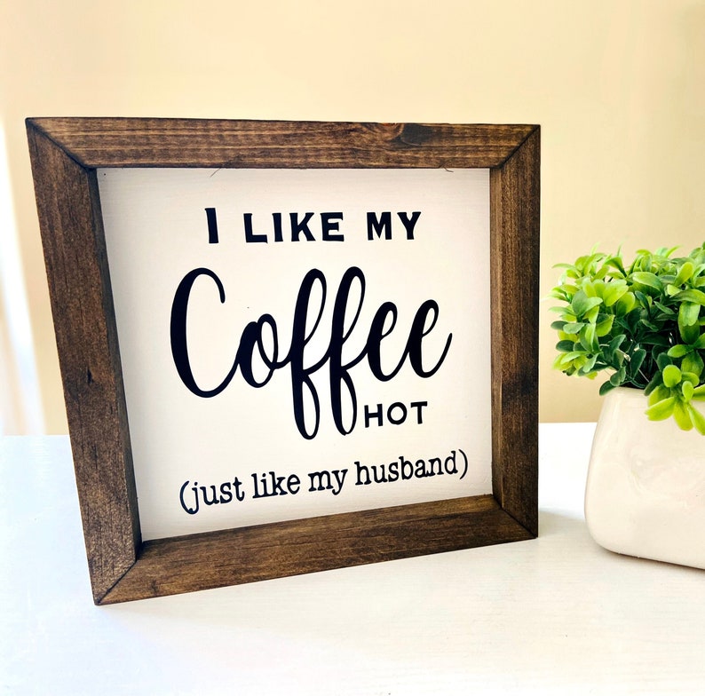 I Like My Coffee Hot Just Like My Husband Sign. Funny Coffee | Etsy