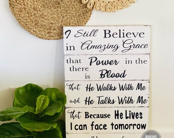 I still Believe in Amazing Grace Sign. Hymns Sign. The Old Rugged Cross. Because He lives I can face tomorrow.
