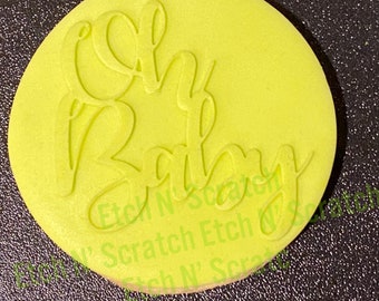 Oh Baby, Fondant Icing Cookie De Embosser, Acrylic Fondant Stamp New baby, Baby Shower #010