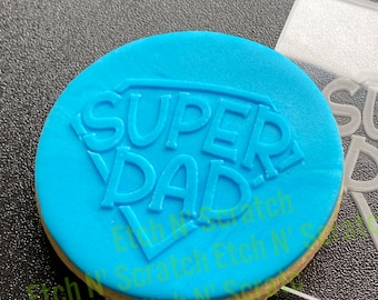 Super Dad, Fathers Day Cookie De Embosser, Acrylic Fondant Stamp, Celebrate your Dad #023