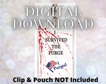 I Survived the Purge I Purged The Purge Bloody Digital Download ID Badge Card Name Tag Cosplay Scary Costume Election Year Halloween Prop