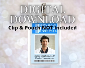 May include: A printable digital download of a Grey Sloan Memorial Hospital ID badge featuring a photo of Derek Shepherd, M.D., Chief of Neurosurgery. The text "Clip & Pouch NOT Included" is printed on the badge.