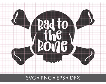 May include: Black and white digital download design of a skull and crossbones with the text "Bad to the Bone" inside the skull.