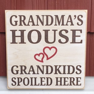 Grandma's House Wood Sign: Grandkids Spoiled Here, Engraved Gift Fo Grandma 12"x12"