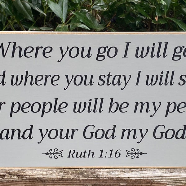 Wood Sign, Bible Verse Sign, Christian Sign, Inspirational Sign, Where You Go I Will Go, Ruth 1 16, Wall Sign, Gift For Christian, 8"x16"