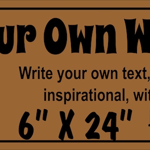 Custom Wood Sign: Personalized Engraved Quote, 6&quot; x 24&quot;