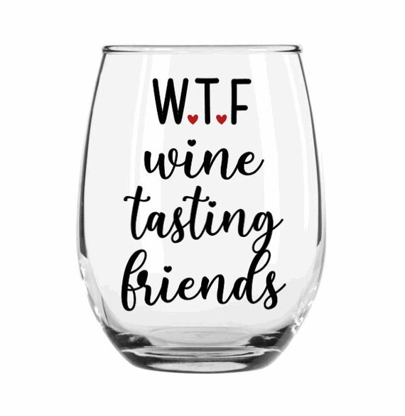 Funny Wine Glass W.T.F. Wine Tasting 