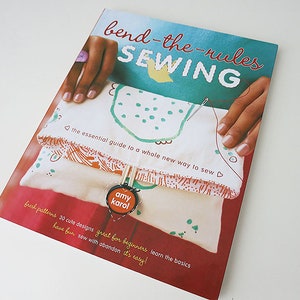 Bend The Rules SEWING 30 cute designs Beginners The essential guide to a whole new way to sew image 1