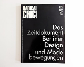 RADICAL CHIC! Das Zeitdokument Berliner Design  und Modebewegungen  89/90er. 80er Avantgarde