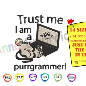 May include: An embroidery design featuring a cat with a laptop, a ball of yarn, and the text "Trust me I am a purrgrammer!". A yellow sticky note with text and a red pushpin is also included. The design includes 14 sizes.