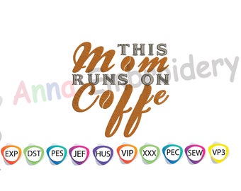 This Mom Runs on Coffee Embroidery Design (Instant Download)