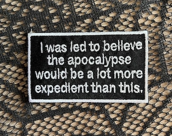 Apocalypse patch, armageddon patch, funny patch, sarcastic patch, I was led to believe, gift under 10, end of the world patch, gift for him