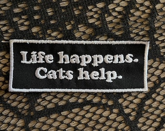 Life happens, cats help patch, funny cat patch, sarcastic patch, pet patch, vet tech patch, groomer patch, support cat patch, gift under 10