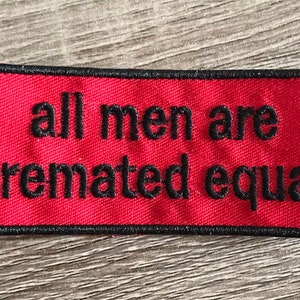 all men are cremated equal patch, funny patch, feminism patch, sarcastic patch, equality patch, girl power, gift for her, punk patch