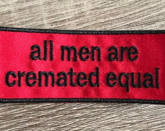 all men are cremated equal patch, funny patch, feminism patch, sarcastic patch, equality patch, pride patch, gift for her, punk patch