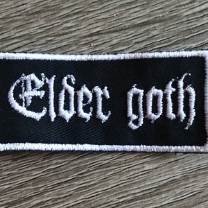 Elder goth patch, funny goth patch, sarcastic patch, embroidered punk patch, goth patch, dark beauty patch, haunted cottagecore