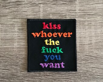 Kiss whoever the fuck you want, LGBTQ patch, gay rights patch, gift under 10, gift for him, gift for her, rainbow patch