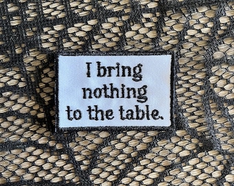 I bring nothing to the table patch, emo patch, funny patch, sarcastic patch, biker patch, gift under 10, nothing to offer, depression patch