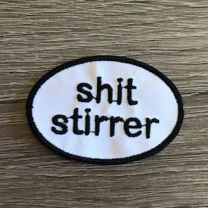 shit stirrer patch, funny patch, sarcastic patch, embroidered patch, gift under 10, gift for him, gift for her, punk patch, gift for her