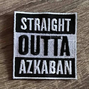 May include: Black and white embroidered patch with the text "Straight Outta Azkaban".