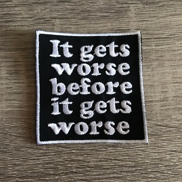 It Gets Worse Patch Etsy