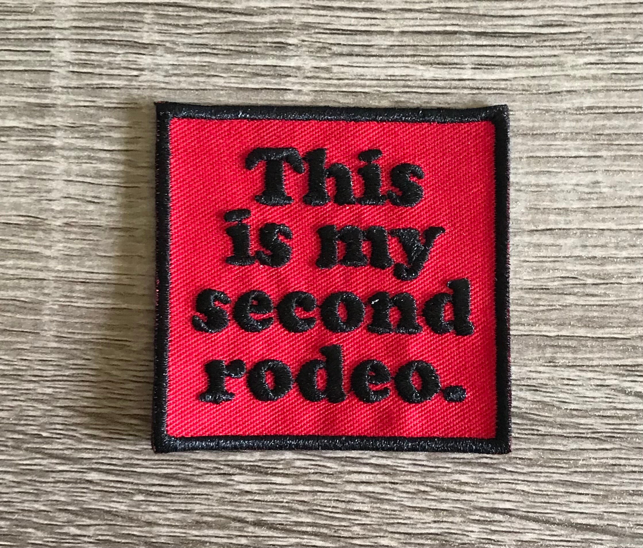 My Second Rodeo Sticker This is My Second Rodeo Patch, Funny Patch, Sarcastic Patch, This Ain't ...
