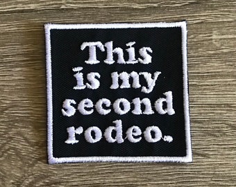 This is my second rodeo patch, funny patch, sarcastic patch, this ain't my first rodeo embroidered gift under 10, gift for him, gift for her