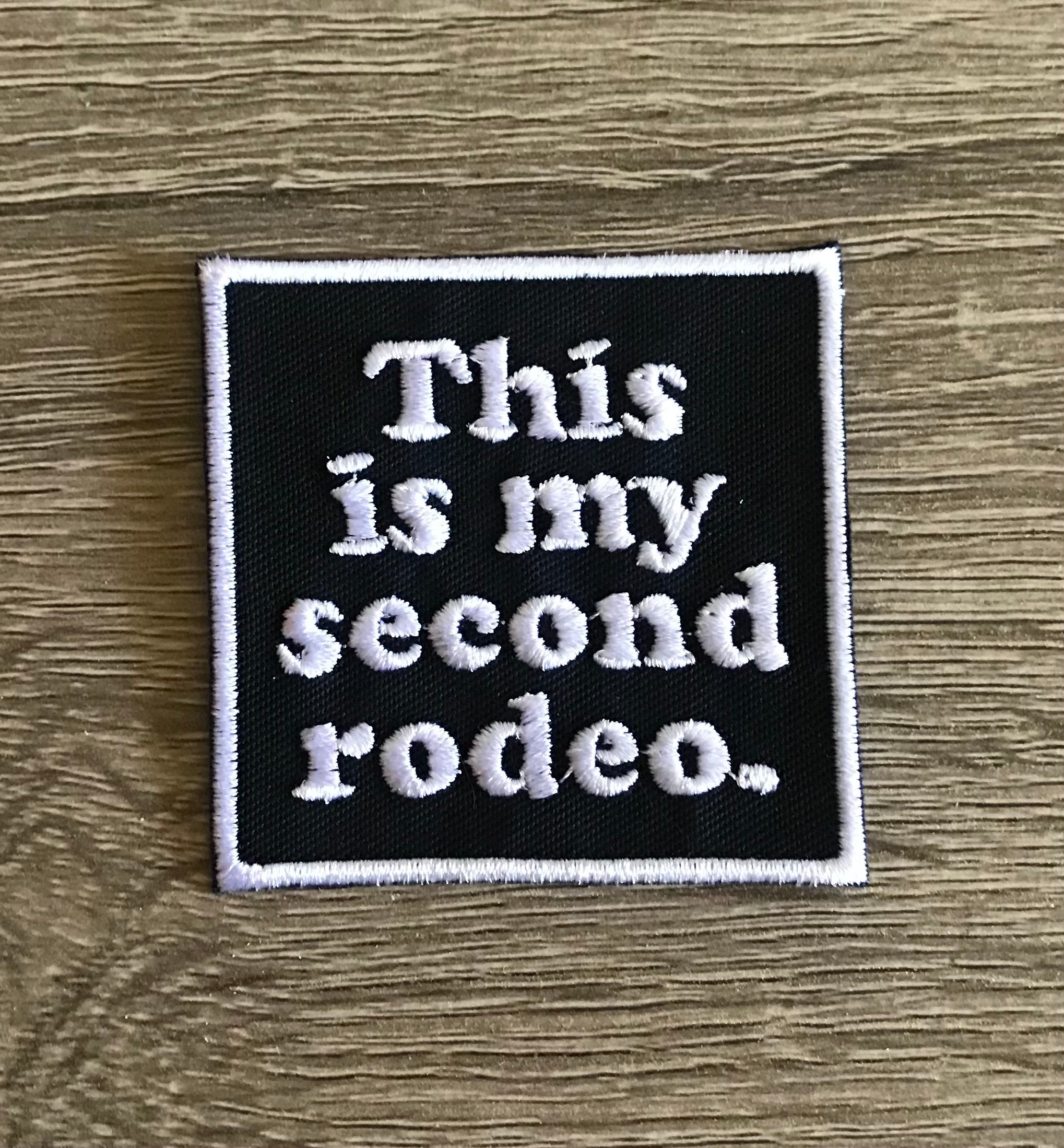 This is My Second Rodeo Patch, Funny Patch, Sarcastic Patch, This Ain't ...