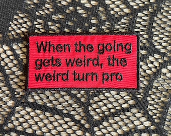 When the going gets weird, the weird turn pro patch, Hunter S Thomson quote, funny patch, gift under 10, quote patch, sarcastic patch