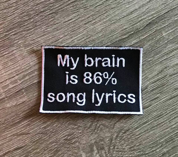 My Brain is 86% Song Lyrics Patch Funny Patch Music Patch I - Etsy My Brain is 86% Song Lyrics Patch Funny Patch Music Patch I - Etsy