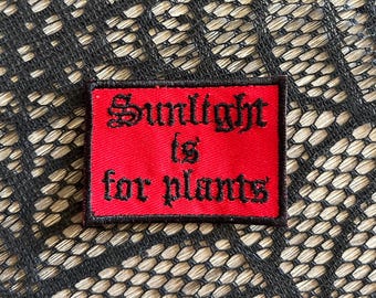 Sunlight is for plants patch, funny patch, sarcastic patch, emo patch, goth patch, vampire patch, gift under 10