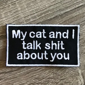 My cat and I talk shit about you patch, funny pet patch, sarcastic patch, funny kitty, funny cat, gift under 10, gift for her
