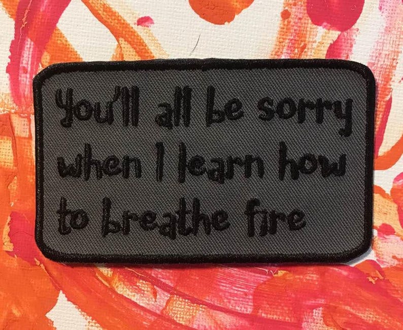 Breathe fire patch, dragon patch, sarcastic patch, funny patch, movie quote, gift under 10, gift for her, geek gift, fire breather image 2