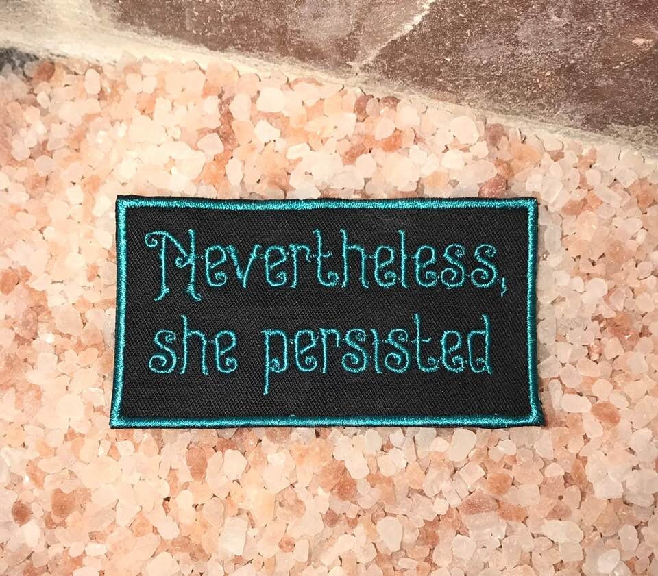 Nevertheless, she persisted patch, feminist patch, she persisted. she…