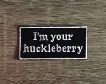 I'm your huckleberry patch, Tombstone patch, Doc Holliday, Val Kilmer, gift for him, gift under 10, Wild West patch