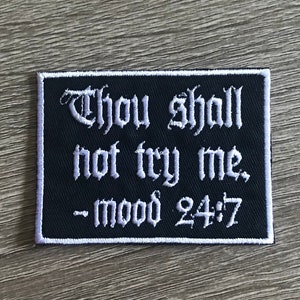 May include: Black embroidered patch with white text that reads "Thou shall not try me - mood 24:7".